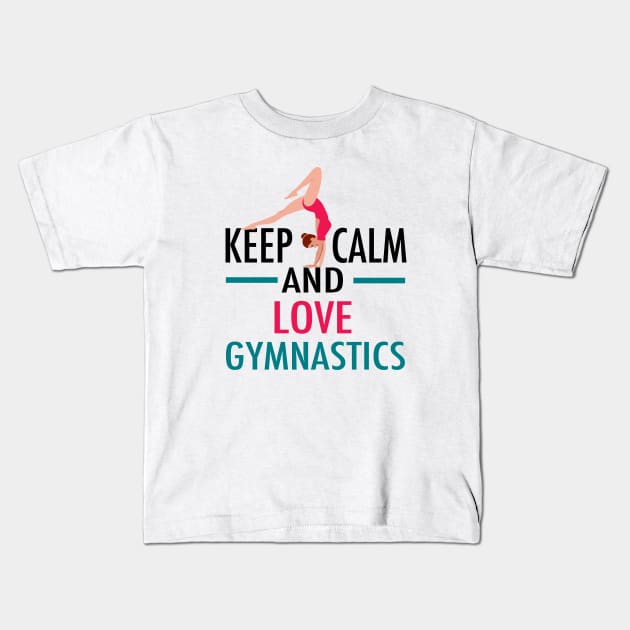 Keep Calm and Love Gymnastics Kids T-Shirt by epiclovedesigns
